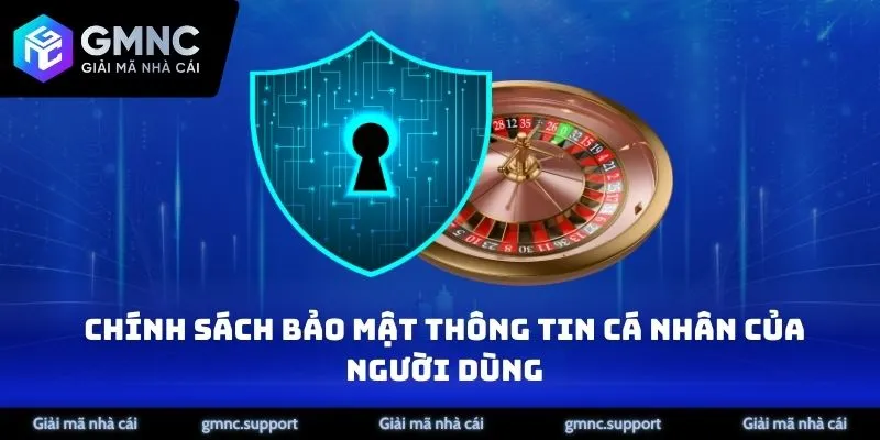 Chính sách bảo mật thông tin cá nhân của người dùng tại Giải Mã Nhà Cái