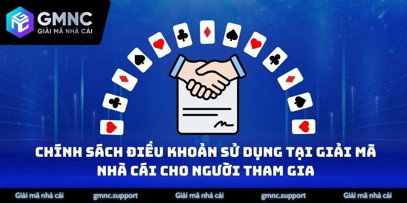 Chính sách điều khoản sử dụng tại Giải Mã Nhà Cái cho người tham gia