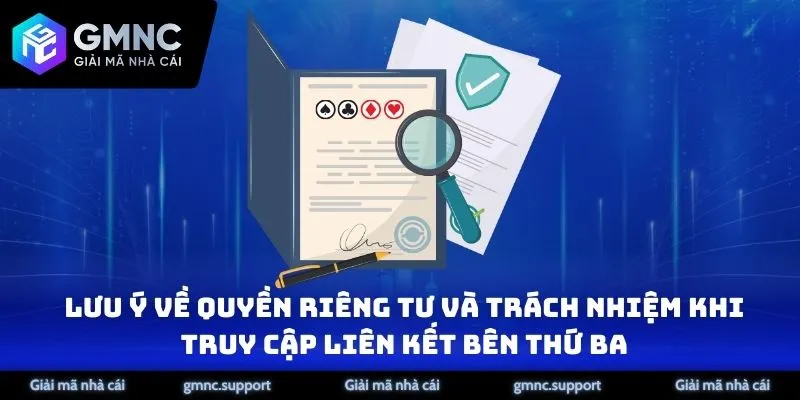 Lưu ý về quyền riêng tư và trách nhiệm khi truy cập liên kết bên thứ ba từ GMNC