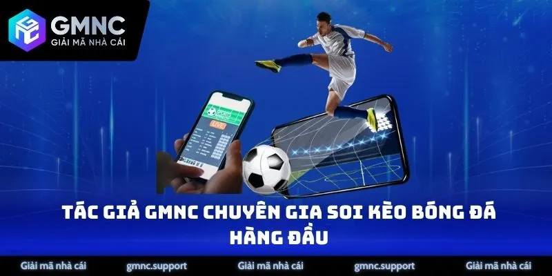 Tác giả GMNC Huy Khương chuyên gia soi kèo bóng đá hàng đầu