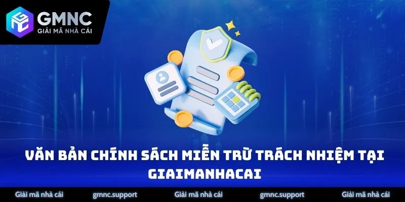 Văn bản chính sách miễn trừ trách nhiệm tại Giải Mã Nhà Cái cho người dùng