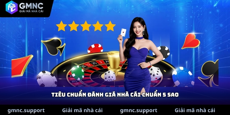 Tiêu chuẩn đánh giá nhà cái chuẩn 5 sao